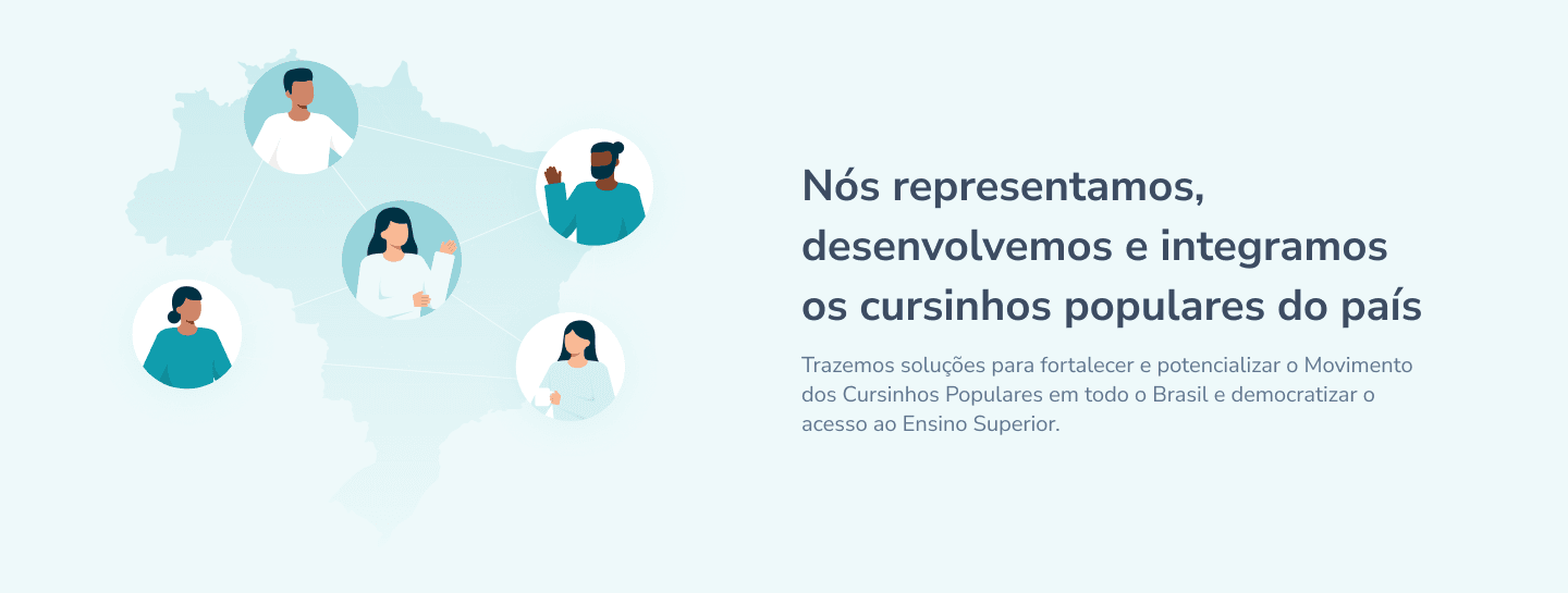 Nós representamos, desenvolvemos e integramos os cursinhos populares do país